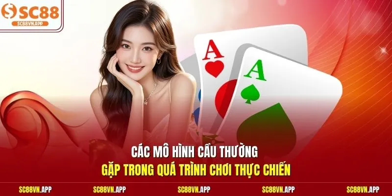 Các mô hình cầu thường gặp trong quá trình chơi thực chiến 