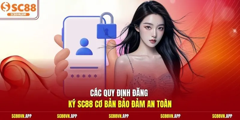 Các quy định đăng ký SC88 cơ bản bảo đảm an toàn