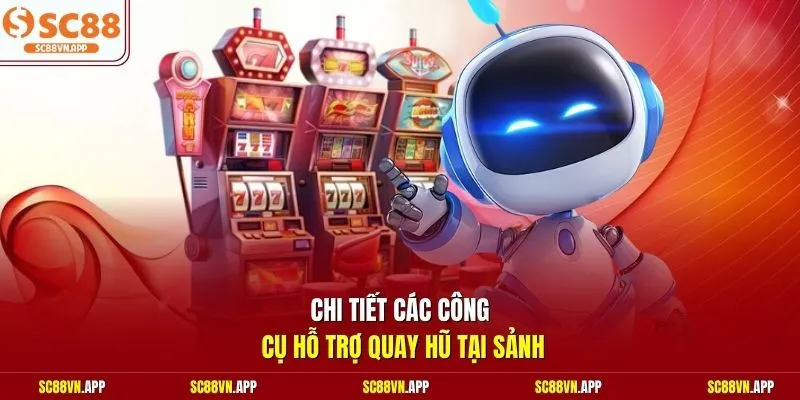 Chi tiết các công cụ hỗ trợ quay hũ tại sảnh