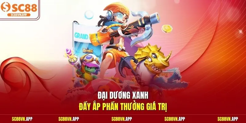 Đại dương xanh đầy ắp phần thưởng giá trị