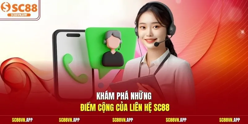 Khám phá những điểm cộng của liên hệ SC88