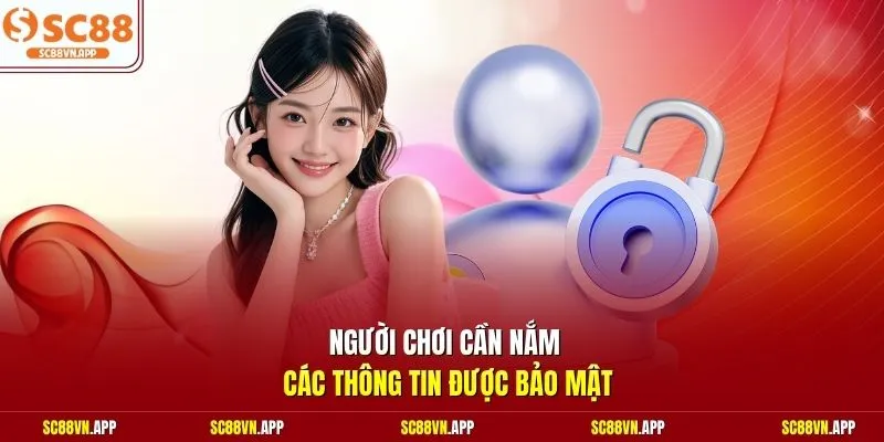 Người chơi cần nắm các thông tin được bảo mật