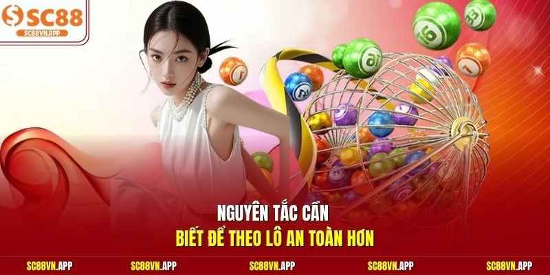 Nguyên tắc cần biết để theo lô an toàn hơn