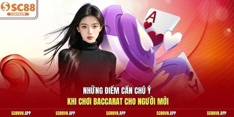 Những điểm cần chú ý khi chơi Baccarat cho người mới 