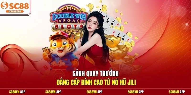 Sảnh quay thưởng đẳng cấp đỉnh cao từ nổ hũ Jili