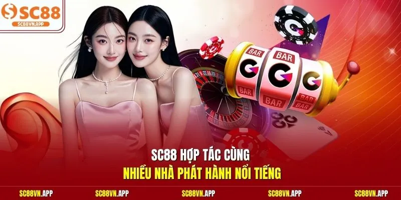 SC88 hợp tác cùng nhiều nhà phát hành nổi tiếng